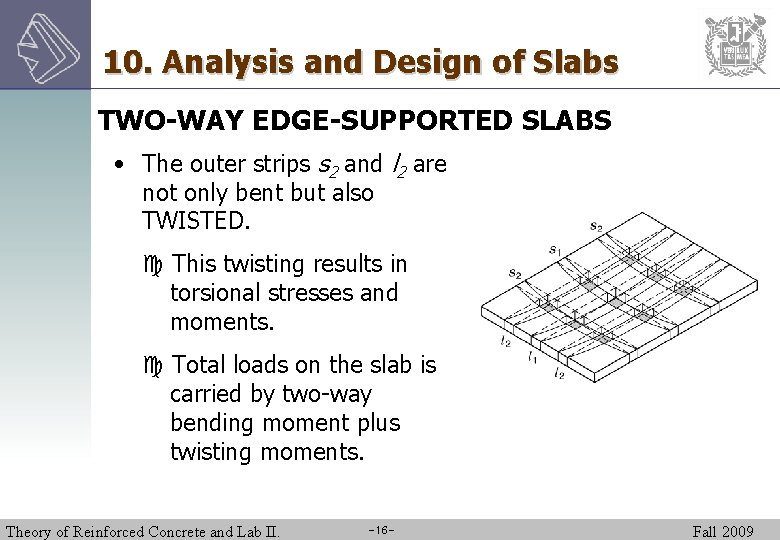10. Analysis and Design of Slabs TWO-WAY EDGE-SUPPORTED SLABS • The outer strips s