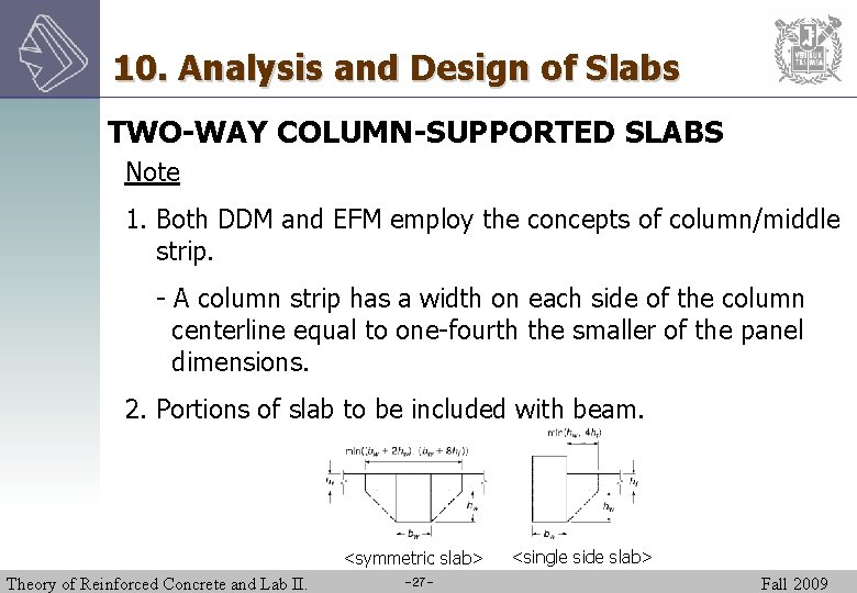 10. Analysis and Design of Slabs TWO-WAY COLUMN-SUPPORTED SLABS Note 1. Both DDM and