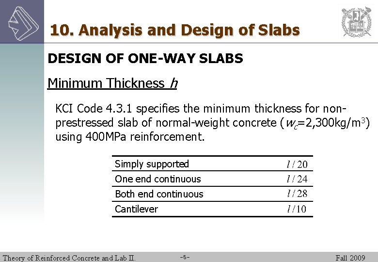 10. Analysis and Design of Slabs DESIGN OF ONE-WAY SLABS Minimum Thickness h KCI
