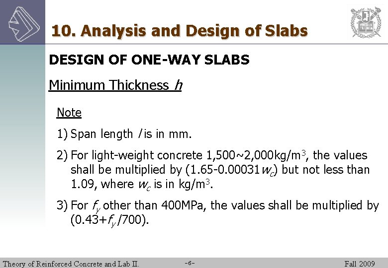 10. Analysis and Design of Slabs DESIGN OF ONE-WAY SLABS Minimum Thickness h Note