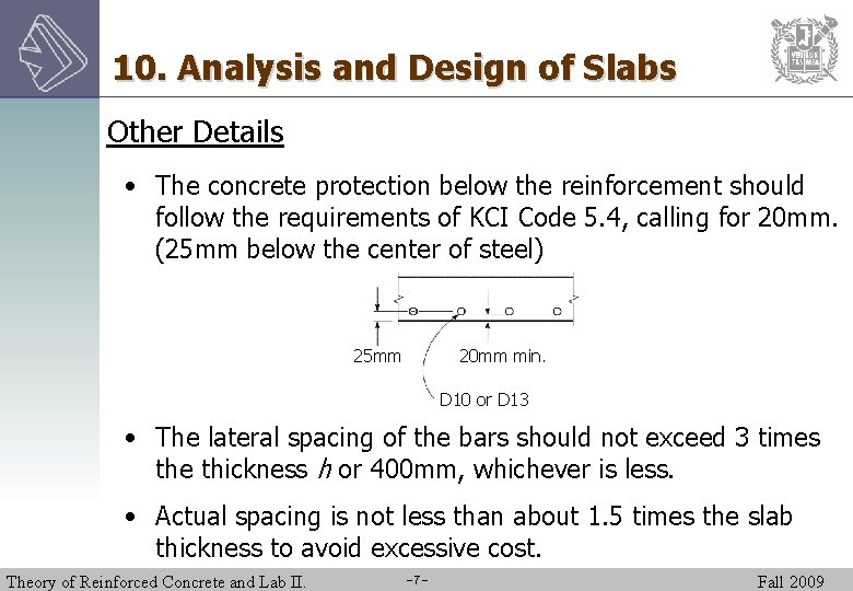 10. Analysis and Design of Slabs Other Details • The concrete protection below the