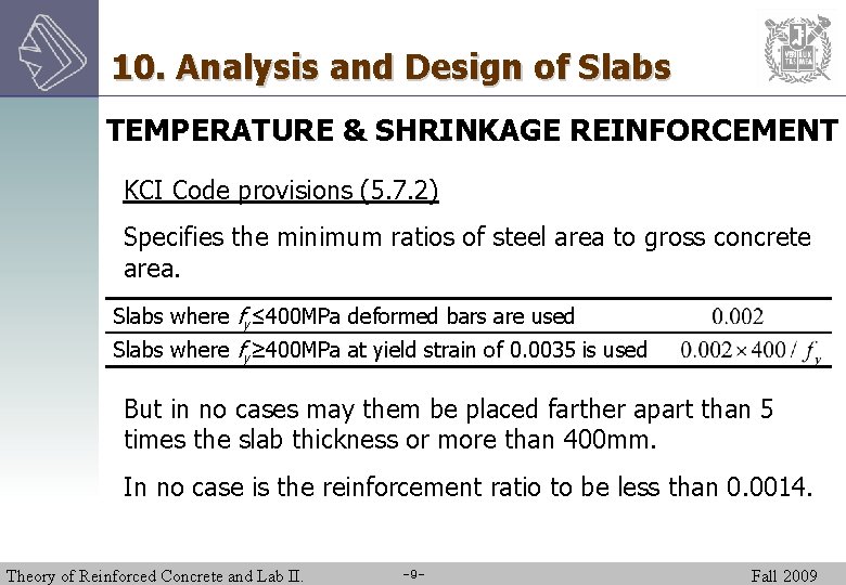 10. Analysis and Design of Slabs TEMPERATURE & SHRINKAGE REINFORCEMENT KCI Code provisions (5.