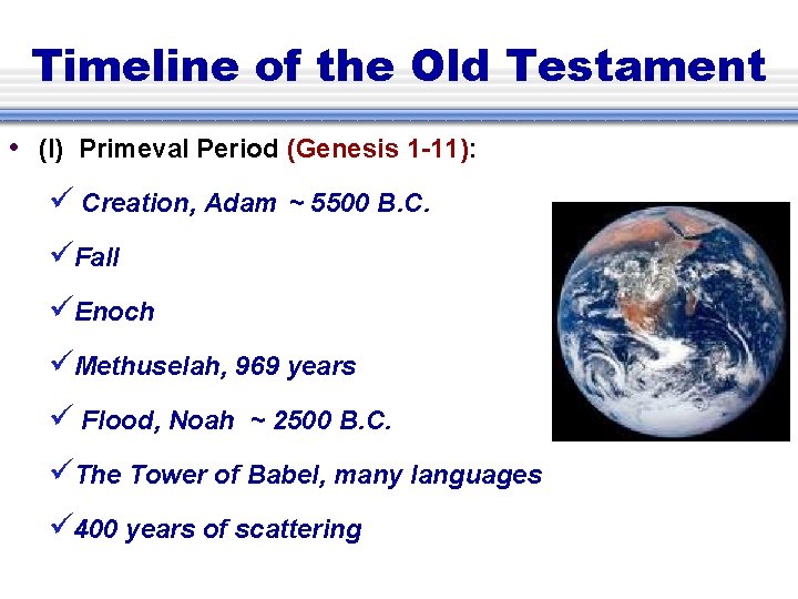 Timeline of the Old Testament • (I) Primeval Period (Genesis 1 -11): Creation, Adam