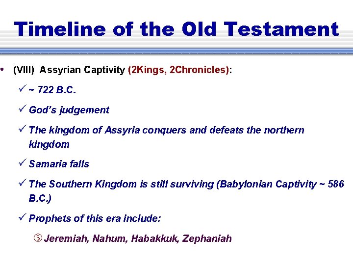 Timeline of the Old Testament • (VIII) Assyrian Captivity (2 Kings, 2 Chronicles): ~