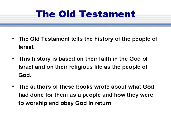 The Old Testament • The Old Testament tells the history of the people of