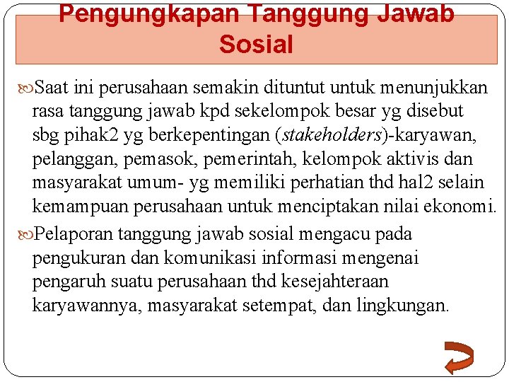 Pengungkapan Tanggung Jawab Sosial Saat ini perusahaan semakin dituntut untuk menunjukkan rasa tanggung jawab