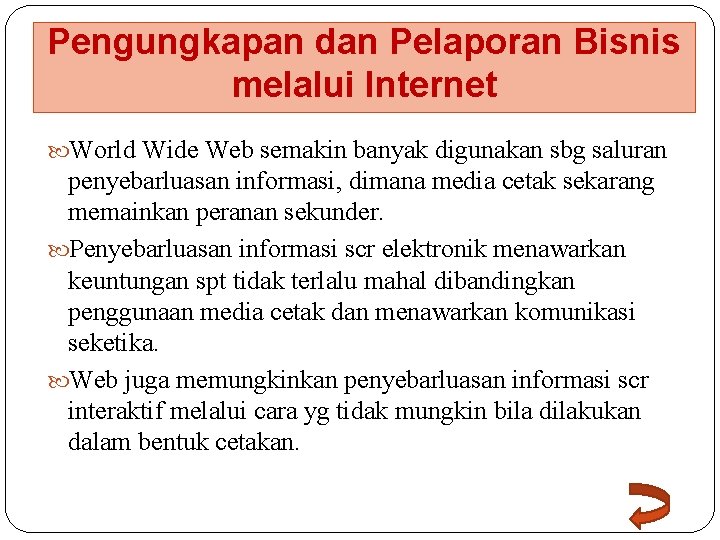 Pengungkapan dan Pelaporan Bisnis melalui Internet World Wide Web semakin banyak digunakan sbg saluran