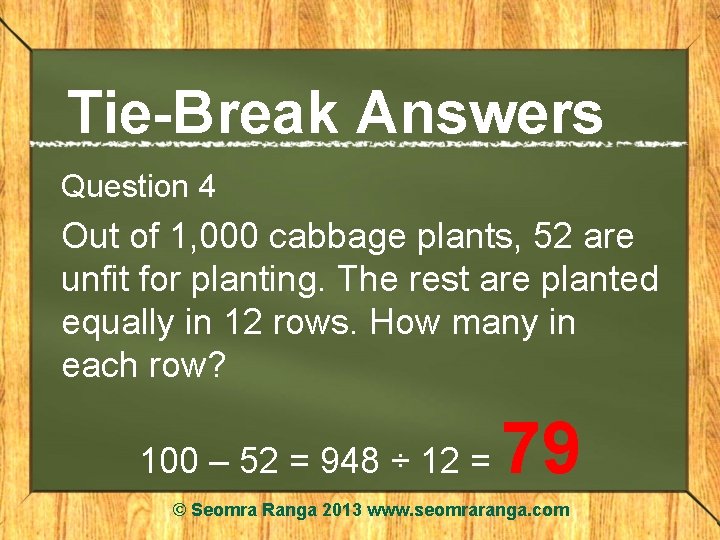 Tie-Break Answers Question 4 Out of 1, 000 cabbage plants, 52 are unfit for