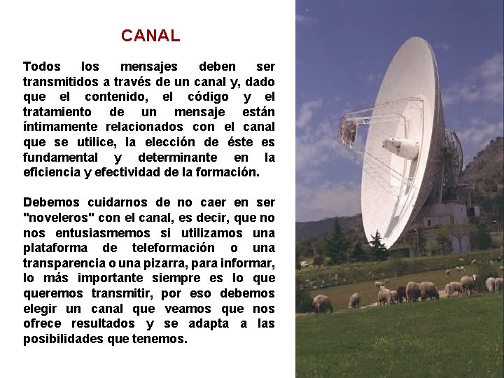 CANAL Todos los mensajes deben ser transmitidos a través de un canal y, dado