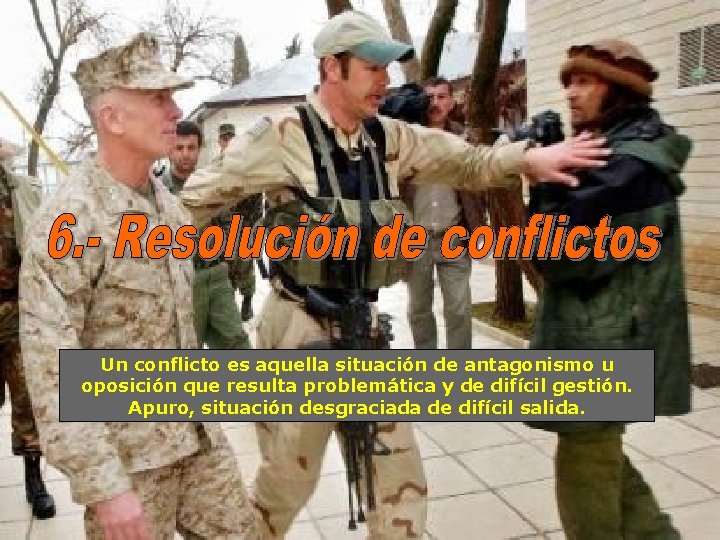 Un conflicto es aquella situación de antagonismo u oposición que resulta problemática y de