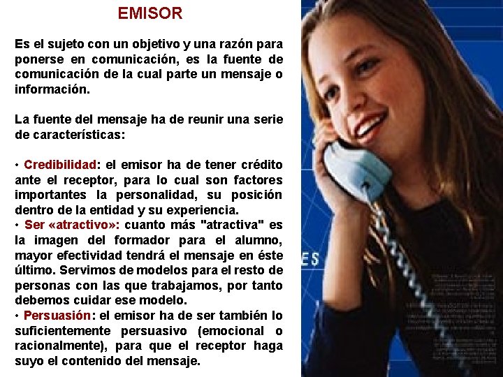 EMISOR Es el sujeto con un objetivo y una razón para ponerse en comunicación,