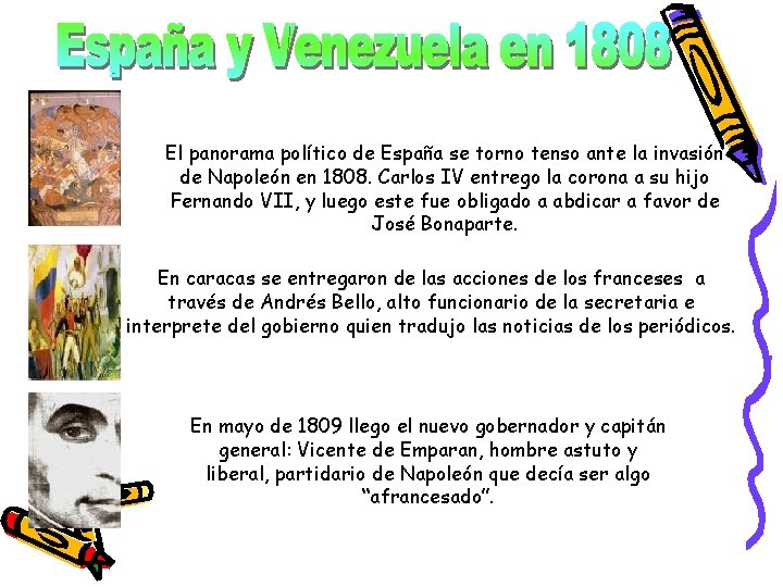 El panorama político de España se torno tenso ante la invasión de Napoleón en