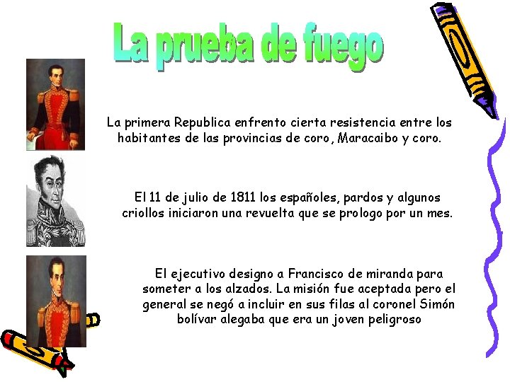 La primera Republica enfrento cierta resistencia entre los habitantes de las provincias de coro,