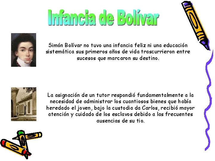 Simón Bolívar no tuvo una infancia feliz ni una educación sistemática sus primeros años