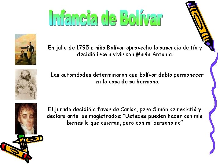 En julio de 1795 e niño Bolívar aprovecho la ausencia de tío y decidió