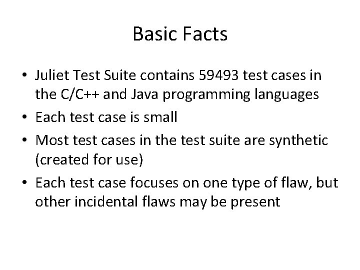 Basic Facts • Juliet Test Suite contains 59493 test cases in the C/C++ and