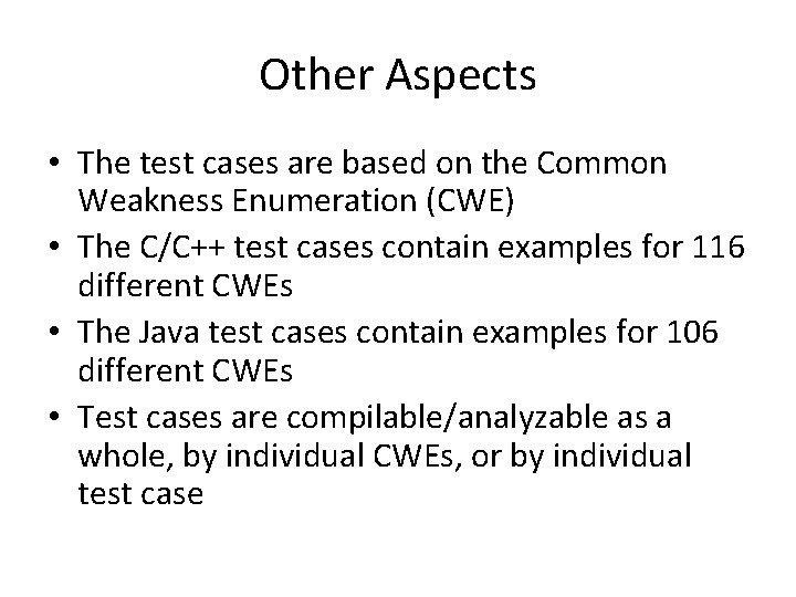 Other Aspects • The test cases are based on the Common Weakness Enumeration (CWE)