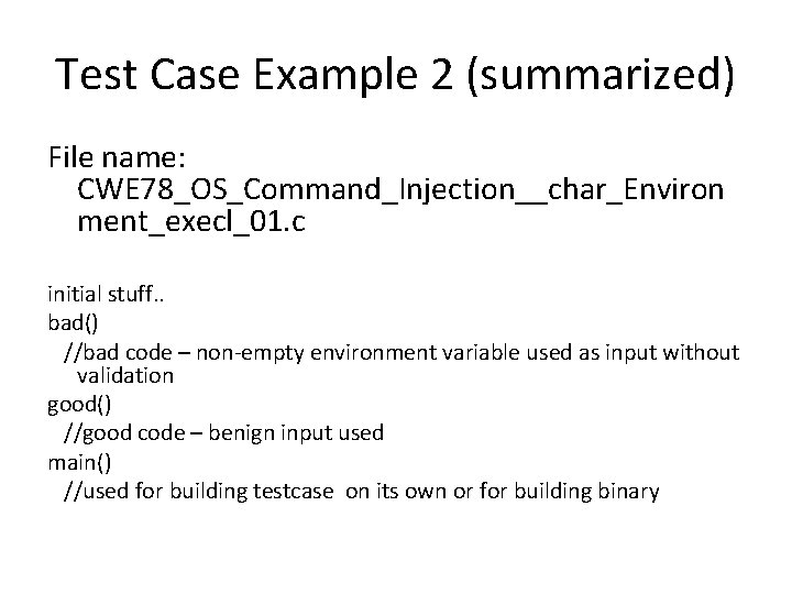 Test Case Example 2 (summarized) File name: CWE 78_OS_Command_Injection__char_Environ ment_execl_01. c initial stuff. .