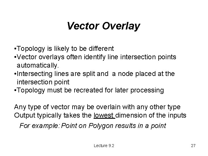Vector Overlay • Topology is likely to be different • Vector overlays often identify