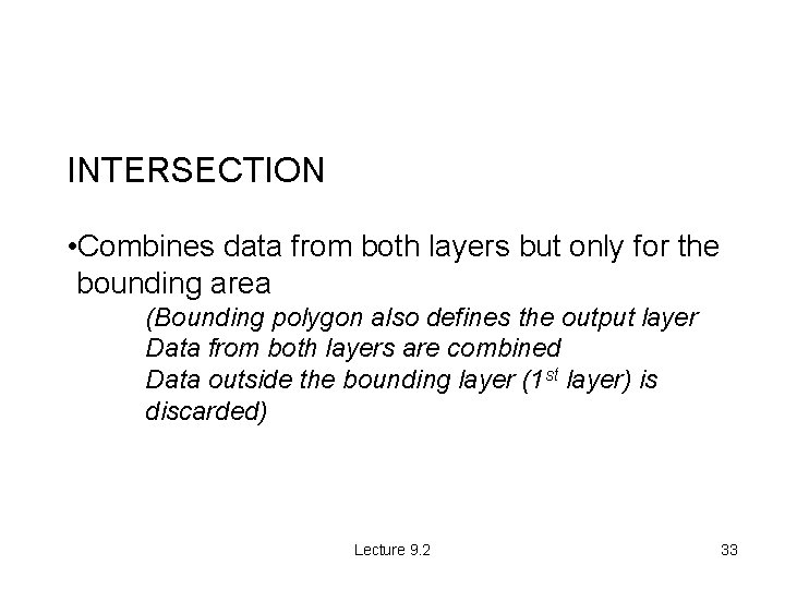 INTERSECTION • Combines data from both layers but only for the bounding area (Bounding