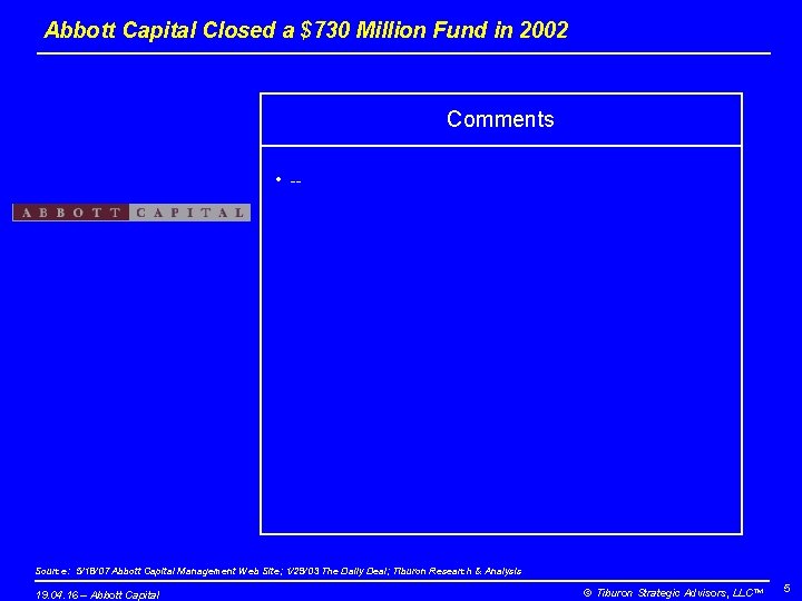 Abbott Capital Closed a $730 Million Fund in 2002 Comments • -- Source: 5/18/07