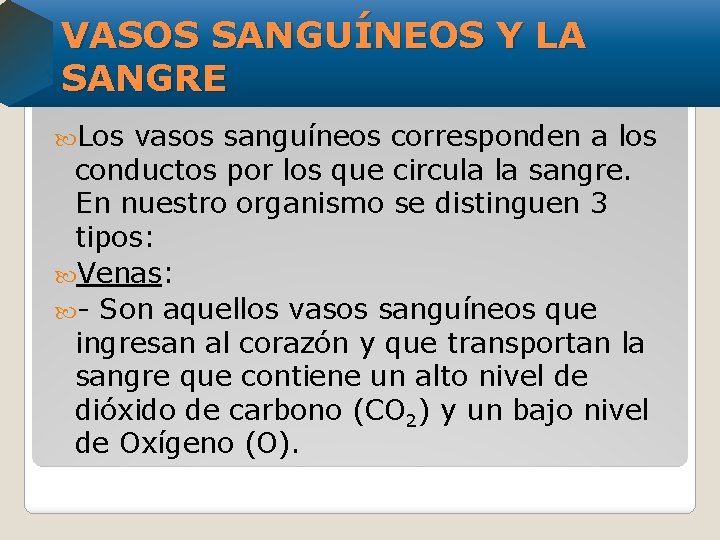 VASOS SANGUÍNEOS Y LA SANGRE Los vasos sanguíneos corresponden a los conductos por los
