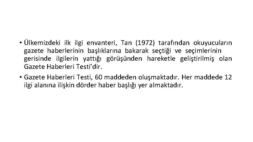  • Ülkemizdeki ilk ilgi envanteri, Tan (1972) tarafından okuyucuların gazete haberlerinin başlıklarına bakarak