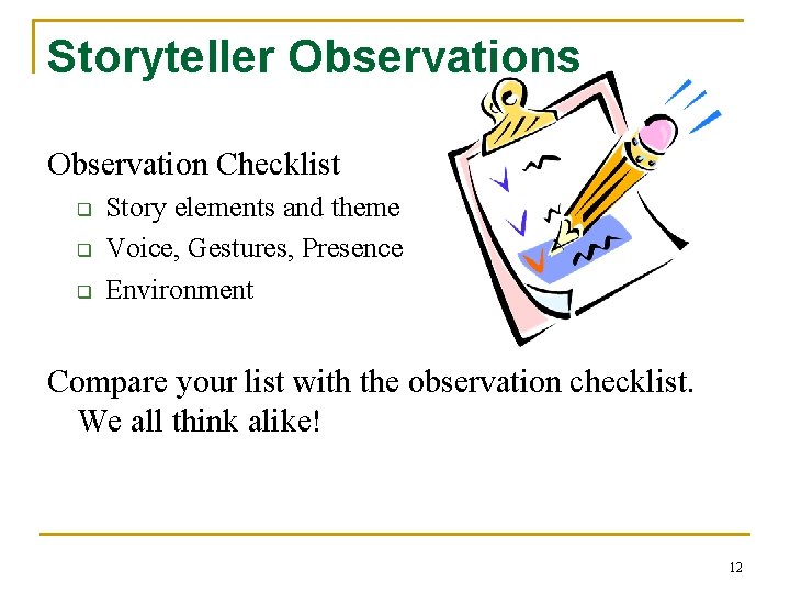 Storyteller Observations Observation Checklist q q q Story elements and theme Voice, Gestures, Presence