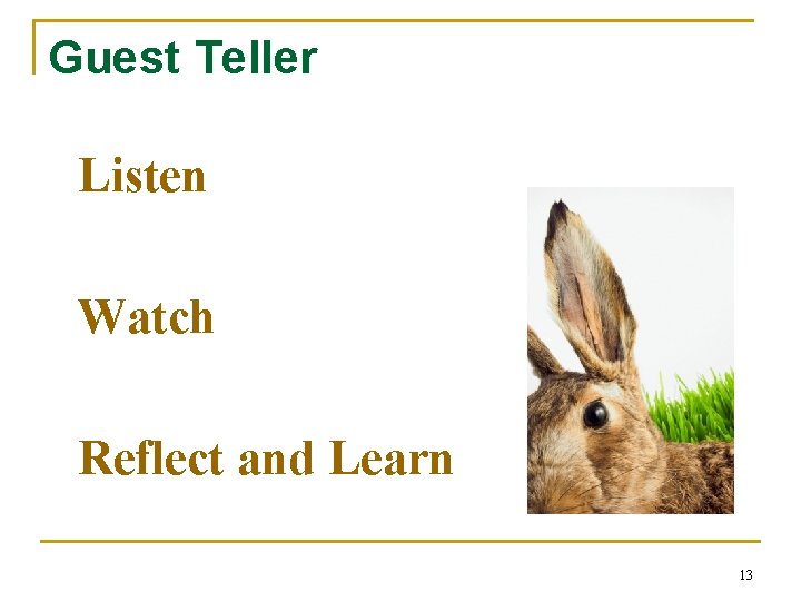 Guest Teller Listen Watch Reflect and Learn 13 