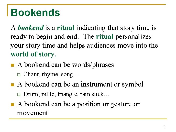 Bookends A bookend is a ritual indicating that story time is ready to begin