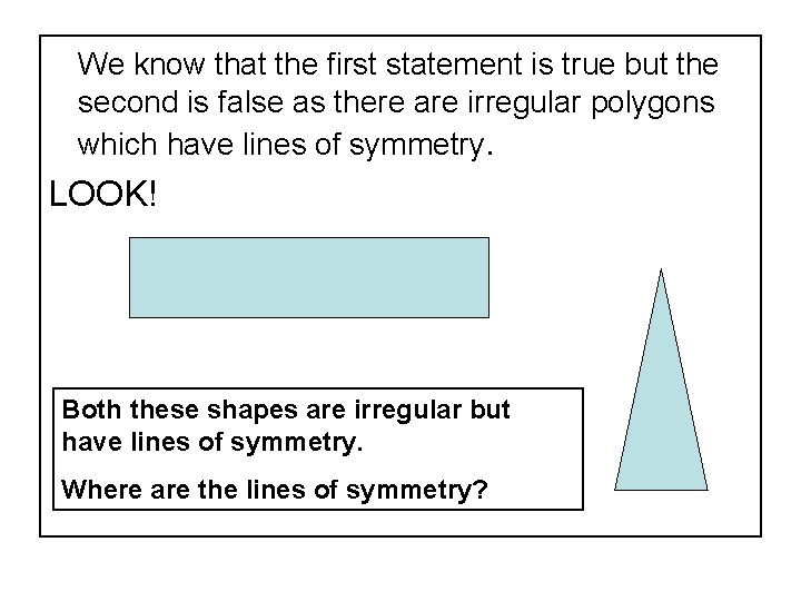 We know that the first statement is true but the second is false as