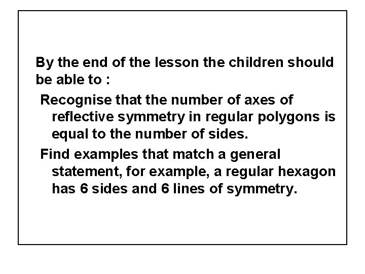 By the end of the lesson the children should be able to : Recognise