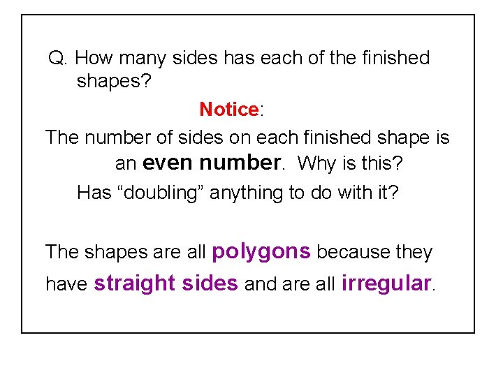 Q. How many sides has each of the finished shapes? Notice: The number of