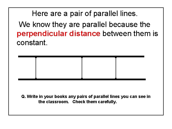 Here a pair of parallel lines. We know they are parallel because the perpendicular