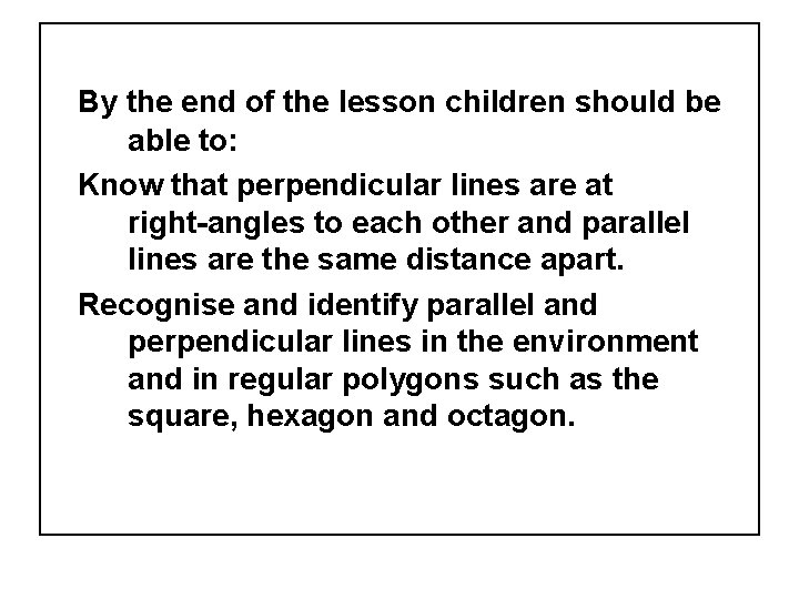 By the end of the lesson children should be able to: Know that perpendicular