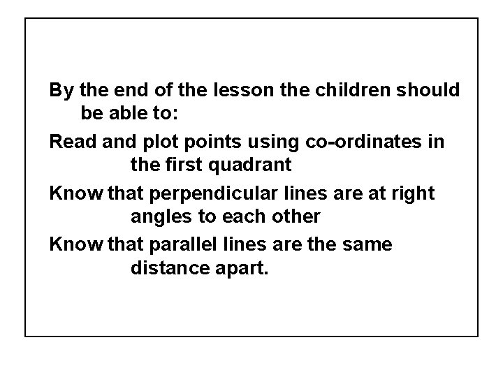 By the end of the lesson the children should be able to: Read and