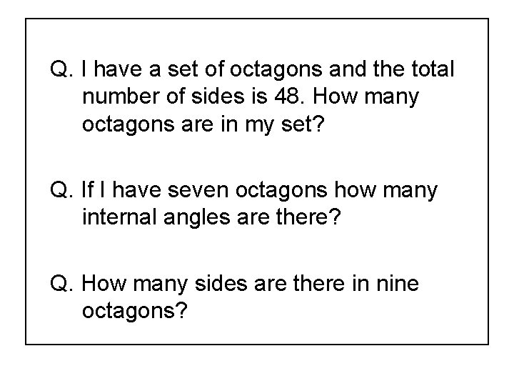 Q. I have a set of octagons and the total number of sides is