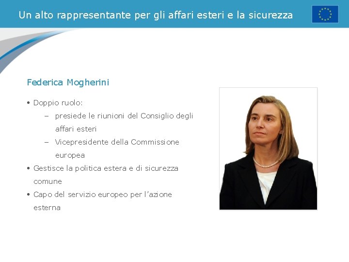 Un alto rappresentante per gli affari esteri e la sicurezza Federica Mogherini • Doppio