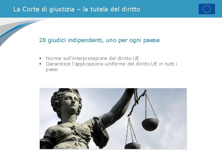 La Corte di giustizia – la tutela del diritto 28 giudici indipendenti, uno per