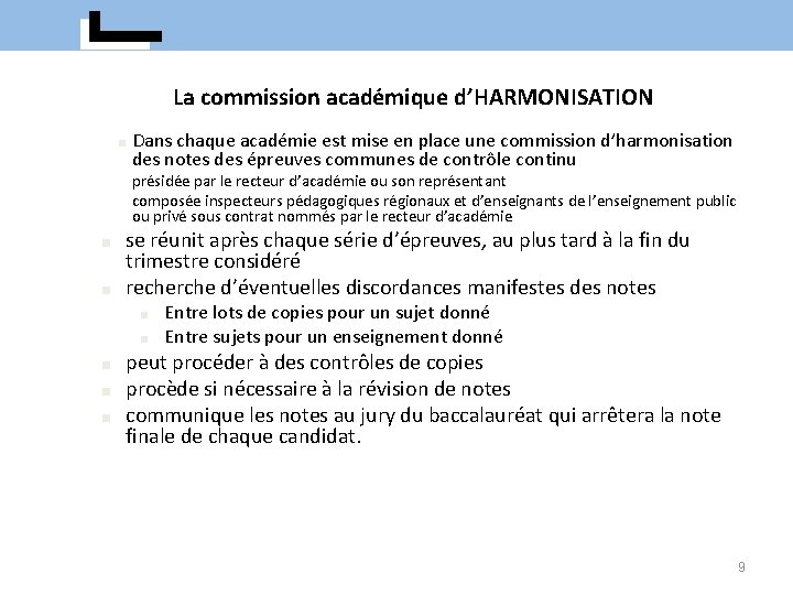 La commission académique d’HARMONISATION ■ Dans chaque académie est mise en place une commission