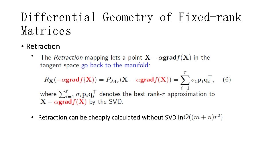 Differential Geometry of Fixed-rank Matrices • Retraction • • Retraction can be cheaply calculated