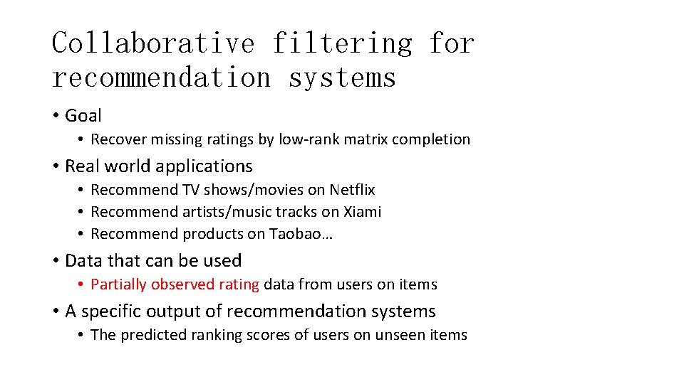 Collaborative filtering for recommendation systems • Goal • Recover missing ratings by low-rank matrix