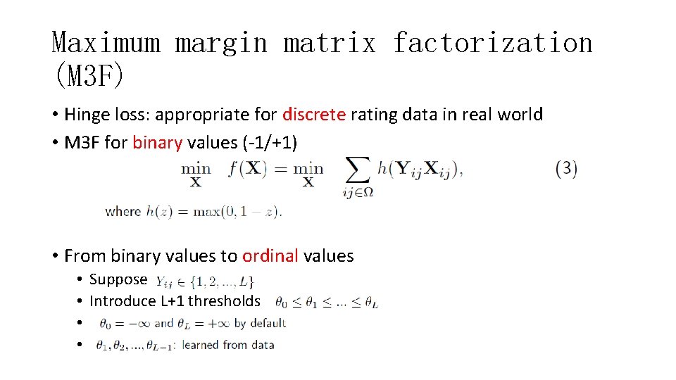Maximum margin matrix factorization (M 3 F) • Hinge loss: appropriate for discrete rating
