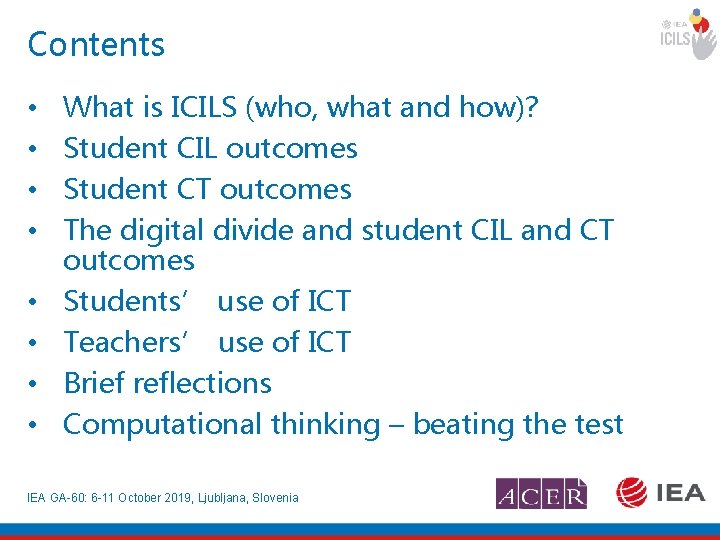 Contents • • What is ICILS (who, what and how)? Student CIL outcomes Student