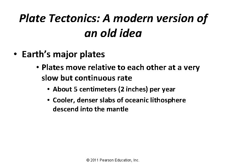 Plate Tectonics: A modern version of an old idea • Earth’s major plates •