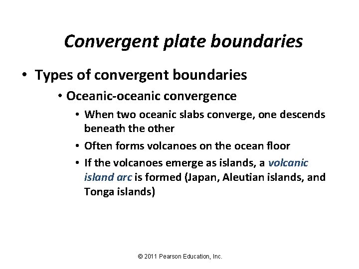 Convergent plate boundaries • Types of convergent boundaries • Oceanic-oceanic convergence • When two