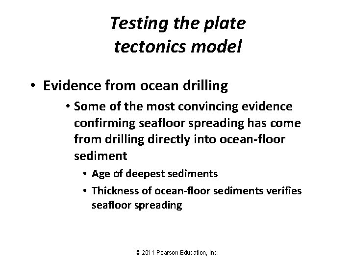 Testing the plate tectonics model • Evidence from ocean drilling • Some of the