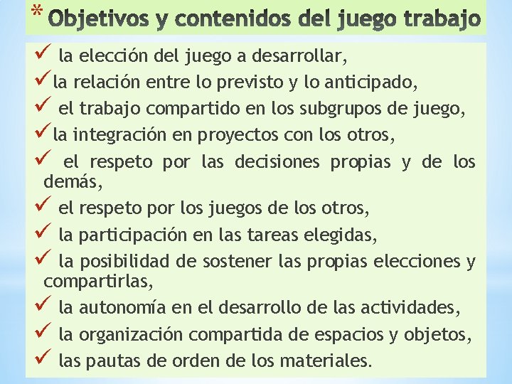 * ü la elección del juego a desarrollar, üla relación entre lo previsto y