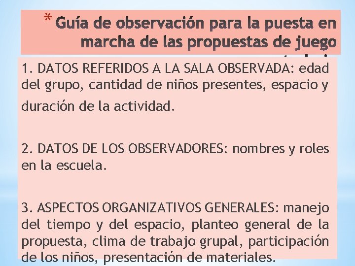 * 1. DATOS REFERIDOS A LA SALA OBSERVADA: edad del grupo, cantidad de niños