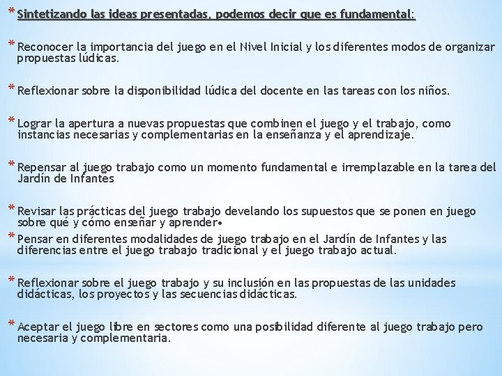 * Sintetizando las ideas presentadas, podemos decir que es fundamental: * Reconocer la importancia